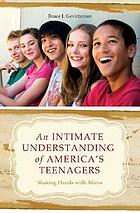 An intimate understanding of America's teenagers : shaking hands with aliens