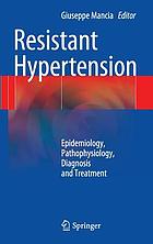Resistant hypertension : epidemiology, pathophysiology, diagnosis and treatment