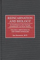 Reincarnation and biology : a contribution to the etiology of birthmarks and birth defects