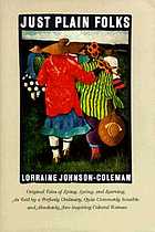 Just plain folks : original tales of living, loving, longing, and learning as told by a perfectly ordinary, quite commonly sensible, and absolutely awe-inspiring colored woman
