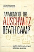 Anatomy of the Auschwitz death camp