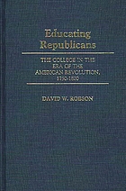 Educating republicans : the college in the era of the American Revolution, 1750-1800