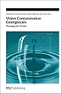 Water Contamination Emergencies : Managing the... by Ulrich Borchers