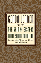 The Grimké sisters from South Carolina : pioneers for woman's [sic] rights and abolition