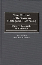 The role of reflection in managerial learning : theory, research, and practice