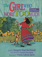 The girl who wore too much = เด็กหญิงผู้แต่งตัวมากเกินไป : a folktale from Thailand