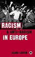 Racism and anti-racism in Europe by Alana Lentin