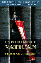 Inside the Vatican : the politics and organization of the Catholic Church