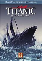 Titanic the complete story