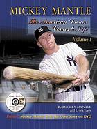 Mickey Mantle, the American dream comes to life the companion volume to the public television videography program special