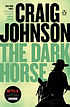 The dark horse by  Craig Johnson 