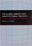 The global debate over constitutional property : lessons for American takings jurisprudence