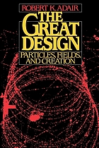 The great design : particles, fields, and creation