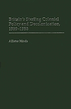 Britain's sterling colonial policy and decolonization, 1939-1958