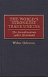 The world's strongest trade unions : the Scandinavian... de Walter Galenson