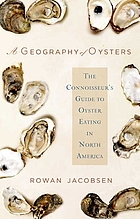 A geography of oysters : the connoisseur's guide to oyster eating in North America