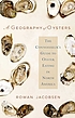 A geography of oysters : the connoisseur's guide... 著者：  Rowan Jacobsen 