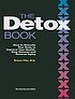 The detox book : how to detoxify your body to improve your health, stop disease, and reverse aging