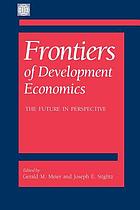 Frontiers of development economics : the future in perspective