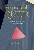 Respectably queer : diversity culture in LGBT activist organizations