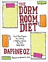 The dorm room diet : the 8-step program for creating... by  Daphne Oz 