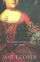 Mozart's women : his family, his friends, his music