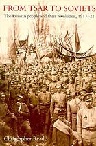 From Tsar to Soviets : the Russian people and their revolution, 1917-21