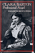 Clara Barton : professional angel by Elizabeth Brown Pryor