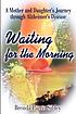 Waiting for the morning : a mother and daughter's... 著者：  Brenda Parris Sibley 