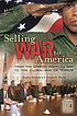 Selling war to America : from the Spanish American... door Eugene Secunda