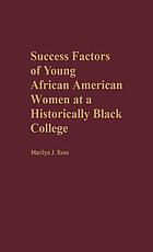 Success factors of young African American women at a historically black college