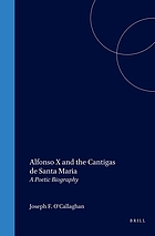 Alfonso X and the Cantigas de Santa Maria : a poetic biography
