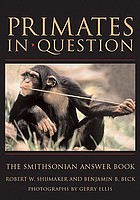 Primates in question : the Smithsonian answer book