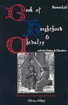 Ramon Lull's book of knighthood & chivalry ; and the anonymous, Ordene de chevalerie