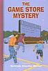 The game store mystery by  Gertrude Chandler Warner 