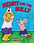 Henry and the bully 著者：  Nancy L Carlson 