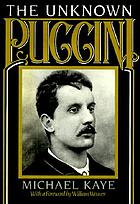 The unknown Puccini : a historical perspective on the songs, including little-known music from Edgar and La Rondine, with complete music for voice and piano