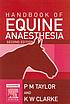 Handbook of equine anaesthesia by Polly M Taylor