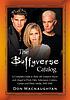 The Buffyverse catalog : a complete guide to Buffy... by  Don Macnaughtan 