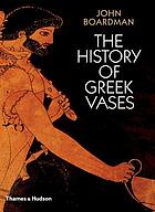 The history of Greek vases : potters, painters and pictures