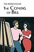 The coming of Bill 著者： P  G Wodehouse
