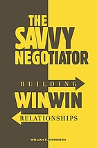 The savvy negotiator : building win-win relationships