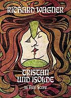 Tristan und Isolde; complete orchestral score.