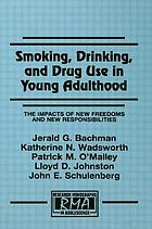Smoking, drinking, and drug use in young adulthood : the impacts of new freedoms and new responsibilities