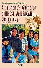 A student's guide to Chinese American genealogy
