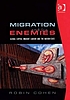 Migration and its Enemies : Global Capital, Migrant... por Robin Cohen