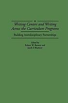 Writing centers and writing across the curriculum programs : building interdisciplinary partnerships