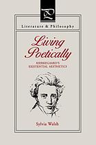 Living poetically : Kierkegaard's existential aesthetics