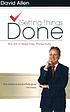 Getting things done : the art of stress-free productivity