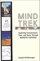 Mind trek : exploring consciousness, time, and space through remote viewing